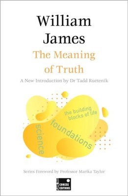 The Meaning of Truth (Concise Edition) by William James (Paperback Book)