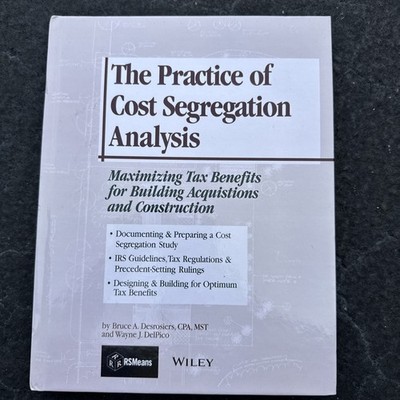 The Practice of Cost Segregation Analysis by Bruce Desrosiers MST(A1)