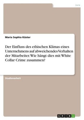 Der Einfluss des ethischen Klimas eines Unternehmens auf abweichendes Verhalten 