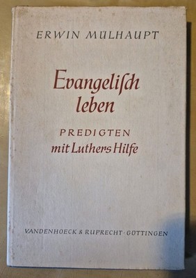 Erwin Mülhaupt Evanglisch Leben Predigten Mit Luthers Hilfe 1958