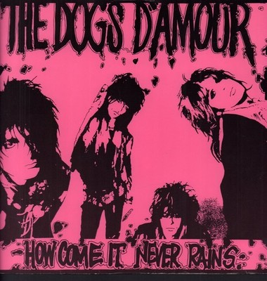 Dogs D'amour How Come It Never Rains 12'' vinyl UK China 1988 in pic sleeve
