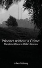 Prisoner without a Crime: Disciplining Dissent in Ahidjo's Cameroon by Albert Mukong (Paperback, 2009)