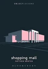 Shopping Mall (Object Lessons) - Newton, Matthew