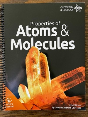 Properties of Atoms & Molecules (God's Design) D & R Lawrence, 4th Ed Spiral :Vg