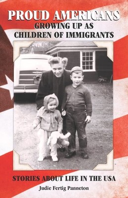 Proud Americans : Growing up as Children of Immigrants by Judie Panneton ...
