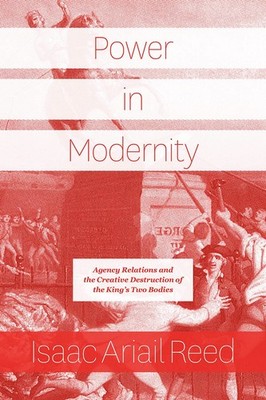 Power in Modernity: Agency Relations and the Creative Destruction of the Kin...