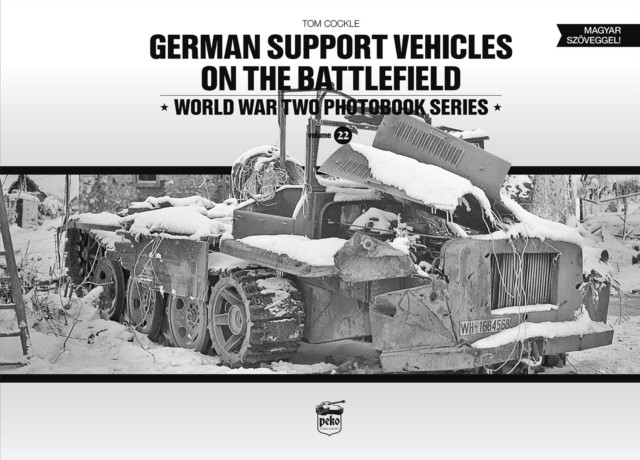 German Support Vehicles on the Battlefield (Vol.22) Canfora by Tom Cockle