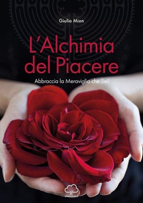 Giulia Mion L'alchimia del piacere. Abbraccia la meraviglia che se (Taschenbuch)