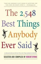 The 2548 Best Things Anybody Ever Said (Proprietary Edition) by Byrne, Robert, G