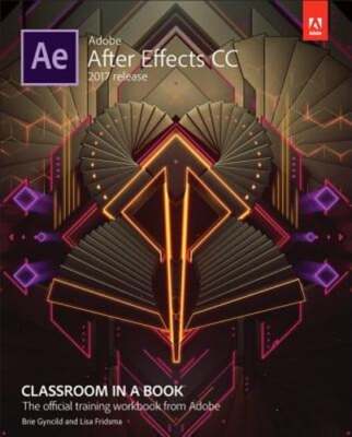 Adobe After Effects CC Classroom in a Book (2017 Release) by Lisa Fridsma: Used