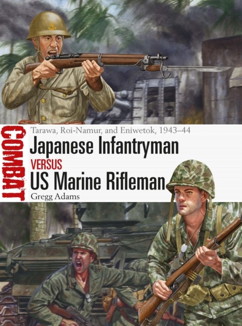 Japanese Infantryman vs US Marine Rifleman by Gregg Adams (Paperback Book)