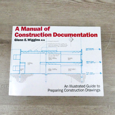 Manual of Construction Documentation by Glenn E. Wiggins (1989, Trade Paperback)
