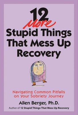 12 More Stupid Things That Mess Up Recovery: Navigating Common Pitfalls on Yo...