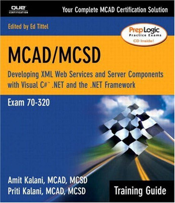 MCAD/MCSD Training Guide (70-320): Developing XML Web... - Kalani, Amit