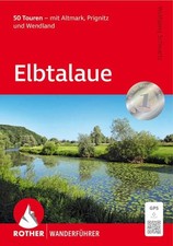Elbtalaue 50 Touren - mit Altmark, Prignitz und Wendland. Mit GPS-Tracks Schwart