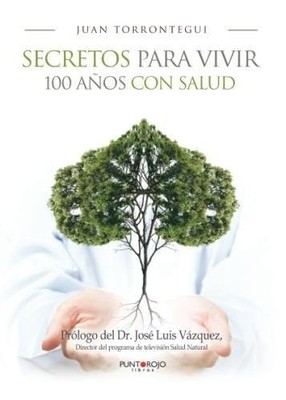 SECRETOS PARA VIVIR 100 ANOS CON SALUD (SPANISH EDITION) By Juan Torrontegui NEW