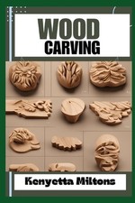 Wood Carving: Techniques, Tools, and Projects for Beginners and Beyond - Unlock 