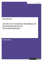 Gewalt In Der StationäRen Altenpflege Als Herausforderung FüR Das...
