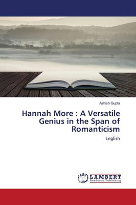 Ashish Gupta | Hannah More : A Versatile Genius in the Span of Romanticism