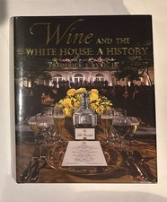 Wine and the White House: A History by Frederick J. Ryan, 1st Ed. Table Top HC