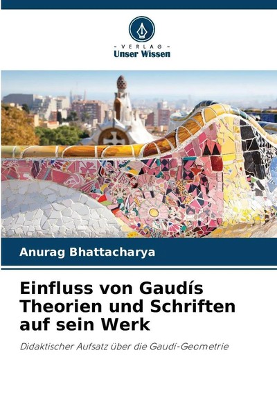 Anurag Bhattacharya | Einfluss Von GaudíS Theorien Und Schriften Auf Sein Werk-image