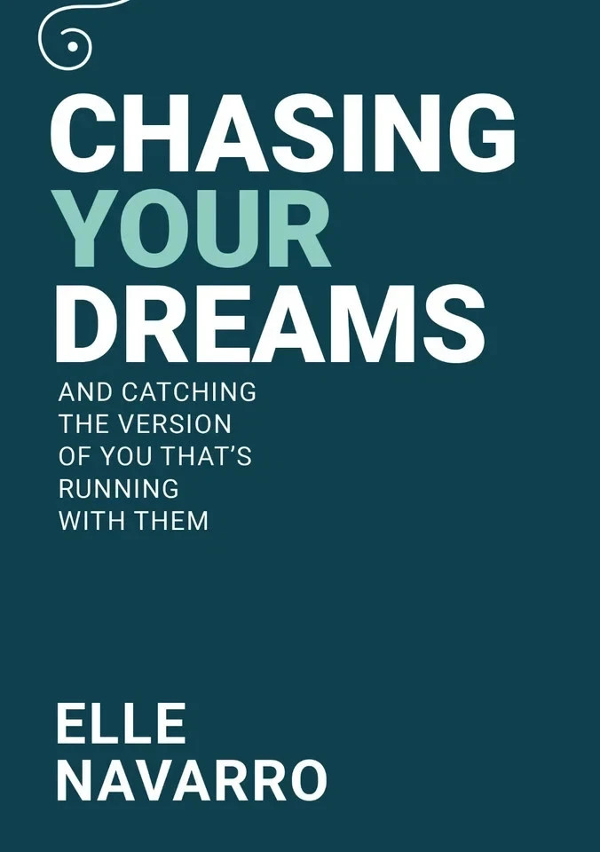 Chasing Your Dreams : And Catching The Version Of You That’s Running With Them - Image 2