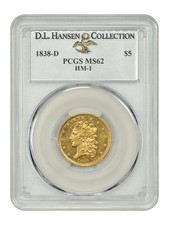 1838-D $5 PCGS MS62 (HM-1) ex: D.L. Hansen - Classic Head $5 - Near-Finest Known