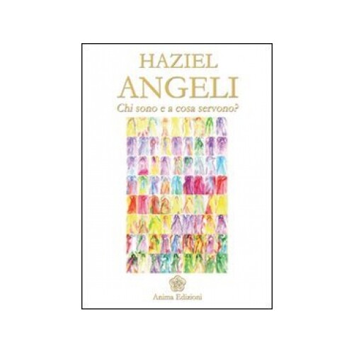 Anima Edizioni Uomo Angeli - Chi Sono E A Cosa Servono? - Haziel - Immagine 5
