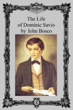 The Life of Dominic Savio 9781511631679 by Bosco, John