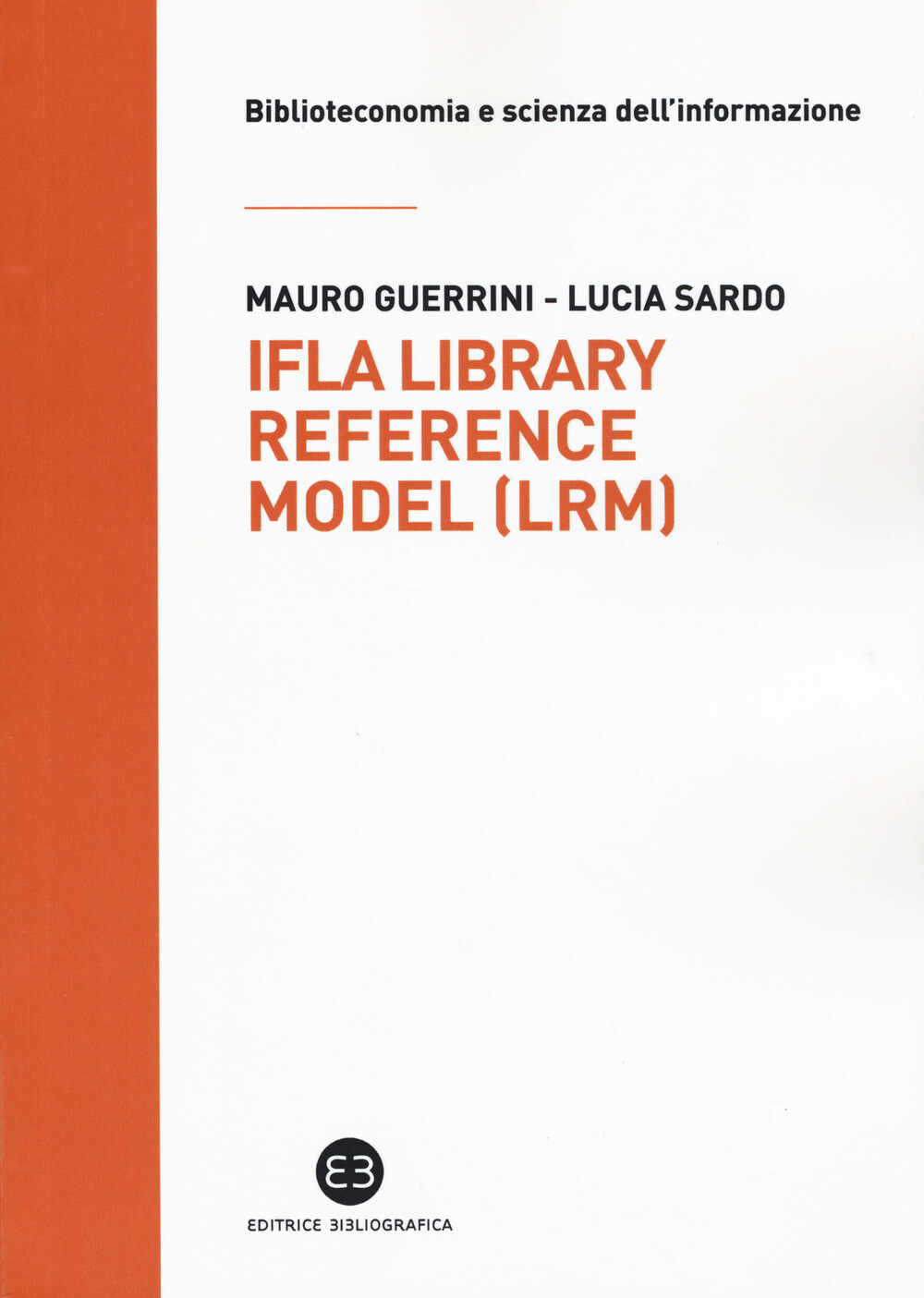 IFLA library reference model (LRM) - Guerrini Mauro, Sardo Lucia