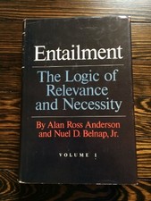 ENTAILMENT, VOL. 1: THE LOGIC OF RELEVANCE AND NECESSITY By Alan Ross Anderson