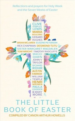 Littl of Easter : Scripture Readings, Reflections and Prayers for Holy Week a...
