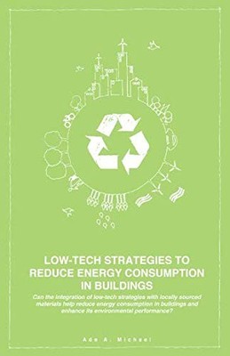 LOW-TECH STRATEGIES TO REDUCE ENERGY CONSUMPTION IN By Ade A. Michael BRAND NEW