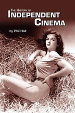 Phil Hall The History of Independent Cinema (...