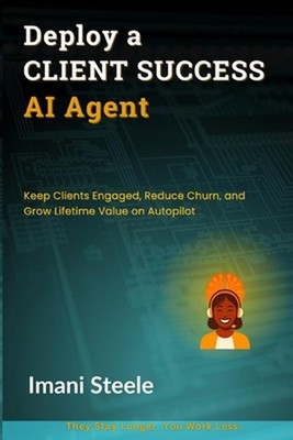 Deploy a Client Success AI Agent: Keep Clients Engaged, Reduce Churn, and Grow L