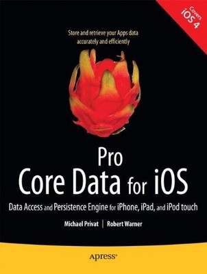 Pro Core Data für iOS: Datenzugriff und Persistenz-Engine für iP