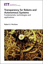 Transparency For Robots And Autonomous Systems: Fundamentals...