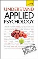Understand Applied Psychology: A Teach Yourself Guide (Teach Yourself:...