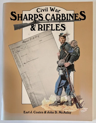 Civil War Sharps Carbines & Rifles Earl J. Coates & John D. McAulay