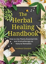 The Herbal Healing Handbook: How to - Paperback, by Greenleaf Cerridwen - Good