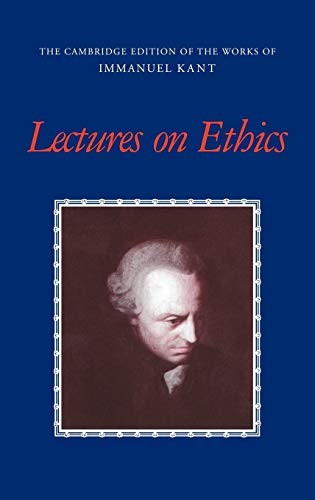 Lectures on Ethics (The Cambridge Edition of th. Kant, Schneewind, Heath<|