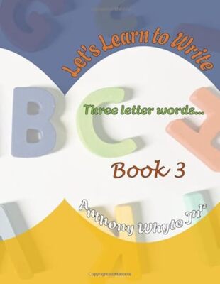 Let's Learn to Write: Three Lettered-Words by Anthony Whyte (Paperback, 2021)