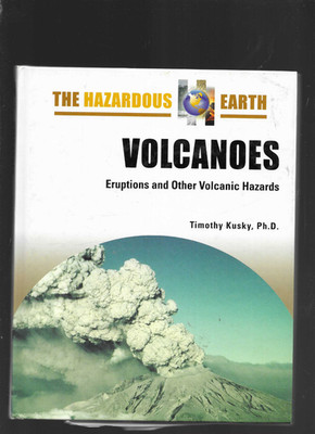 HE The Hazardous Earth : Timothy Kusky / Volcanoes H/C Eruptions and Other