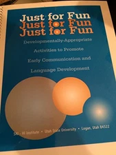 Just for Fun Developmentally-Appropriate Activities to Promote Early Communi...