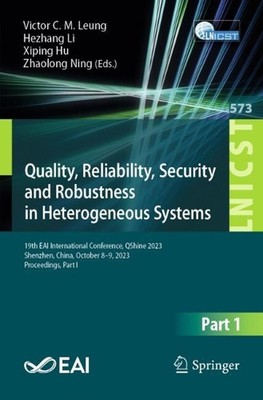 Quality, Reliability, Security and Robustness in Heterogeneous Systems: 19th EAI