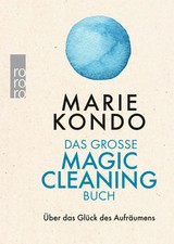 Das große Magic-Cleaning-Buch | Über das Glück des Aufräumens | Marie Kondo