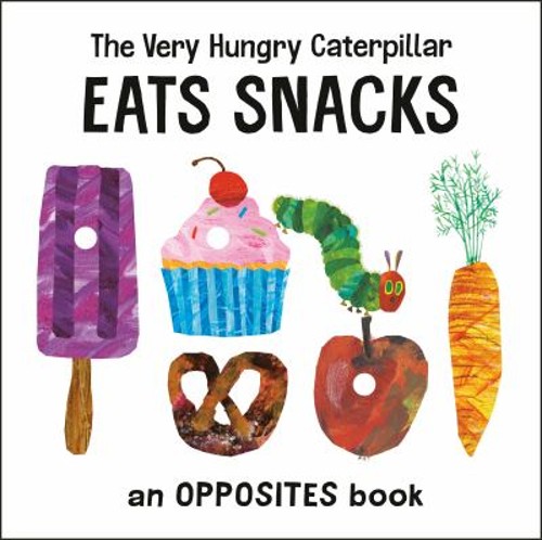 The Very Hungry Caterpillar Eats Snacks : An Opposites Book EricFree US Delivery | ISBN:0593384733
