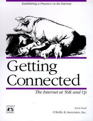 Getting Connected: The Internet at 56K and Up (Nutshell Handbooks) by Kevin Dowd