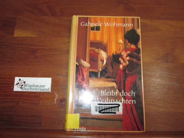 Bleibt doch über Weihnachten : Erzählungen. Wohmann, Gabriele : - Wohmann, Gabriele