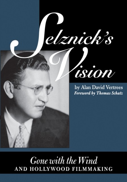 Selznicks Vision  Gone with the Wind and by Alan David Vertrees PAPERBACK